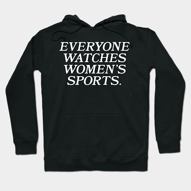 Everyone Watches Women's Sports Hoodie by Nebulynx